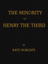 The Minority of Henry the Third by Kate Norgate