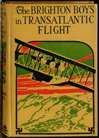 The Brighton Boys in Transatlantic Flight by James R. Driscoll