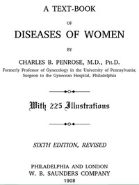 A Text-book of Diseases of Women by Charles B. (Charles Bingham) Penrose