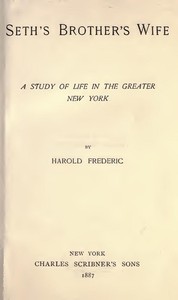 Seth's Brother's Wife: A Study of Life in the Greater New York by Harold Frederic