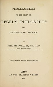 Prolegomena to the Study of Hegel's Philosophy, and Especially of His Logic by William Wallace