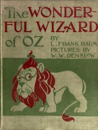 The Wonderful Wizard of Oz by L. Frank (Lyman Frank) Baum
