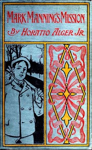 Mark Manning's Mission: The Story of a Shoe Factory Boy by Horatio Alger