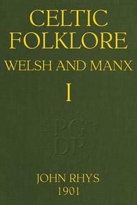 Celtic Folklore: Welsh and Manx (Volume 1 of 2) by John Rhys