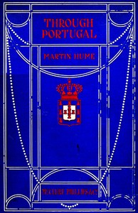 Through Portugal by Martin A. S. (Martin Andrew Sharp) Hume