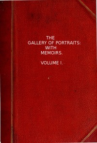 The Gallery of Portraits: with Memoirs. Volume 1 (of 7) by Arthur Thomas Malkin