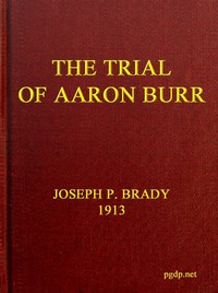 The Trial of Aaron Burr by Joseph P. (Joseph Plunkett) Brady