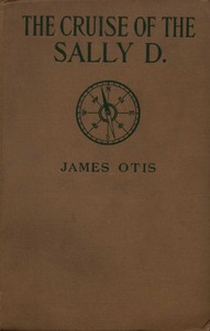 The Cruise of the Sally D by James Otis