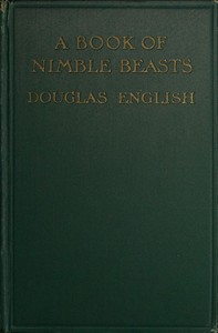 A Book of Nimble Beasts: Bunny Rabbit, Squirrel, Toad, and "Those Sort of People" by Douglas English