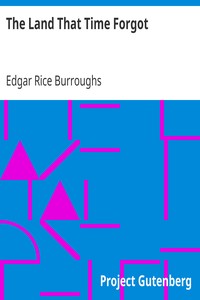 The Land That Time Forgot by Edgar Rice Burroughs