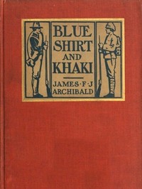 Blue Shirt and Khaki: A Comparison by James F. J. (James Francis Jewell) Archibald