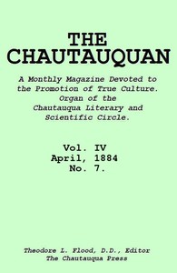 The Chautauquan, Vol. 04, April 1884, No. 7 by Chautauqua Literary and Scientific Circle
