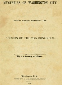 Mysteries of Washington City, during Several Months of the Session of the 28th Congress by Caleb Atwater