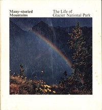 Many-Storied Mountains: The Life of Glacier National Park by Greg Beaumont
