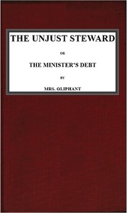 The Unjust Steward; or, The Minister's Debt by Mrs. (Margaret) Oliphant