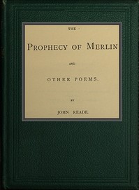 The Prophecy of Merlin, and Other Poems by John Reade