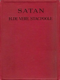Satan: A Romance of the Bahamas by H. De Vere (Henry De Vere) Stacpoole