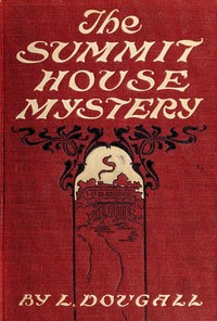 The Summit House Mystery; Or, The Earthly Purgatory by L. (Lily) Dougall