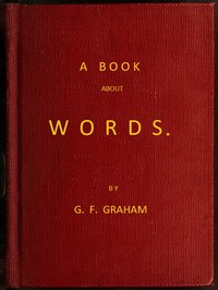 A Book About Words by G. F. (George Frederick) Graham