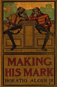 Making His Mark by Horatio Alger