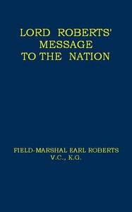 Lord Roberts' Message to the Nation by Frederick Sleigh Roberts Roberts