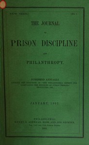 The Journal of Prison Discipline and Philanthropy, January 1862 by Philadelphia Society for Alleviating the Miseries of Public Prisons