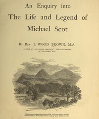 An Enquiry into the Life and Legend of Michael Scot by J. Wood (James Wood) Brown