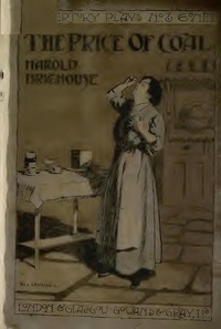 The Price of Coal
A Play by Harold Brighouse