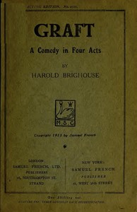 Graft: A Comedy in Four Acts by Harold Brighouse
