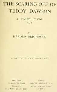 The Scaring off of Teddy Dawson: A Comedy in One Act by Harold Brighouse
