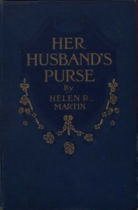 Her Husband's Purse by Helen Reimensnyder Martin
