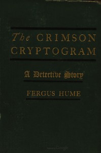 The Crimson Cryptogram: A Detective Story by Fergus Hume