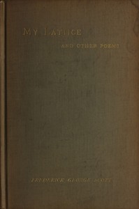 My Lattice, and Other Poems by Frederick George Scott