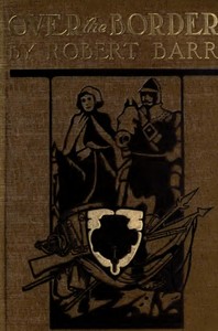 Over the Border: A Romance by Robert Barr