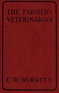 The Farmer's Veterinarian: A Practical Treatise on the Diseases of Farm Stock by Charles William Burkett