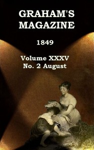 Graham's Magazine, Vol. XXXV, No. 2, August 1849 by Various