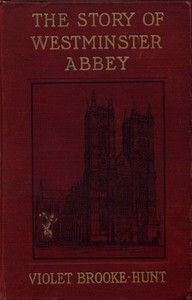 The Story of Westminster Abbey by Violet Brooke-Hunt