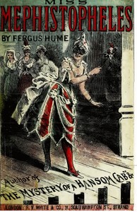 Miss Mephistopheles: A Novel
(Sequel to Madame Midas.) by Fergus Hume