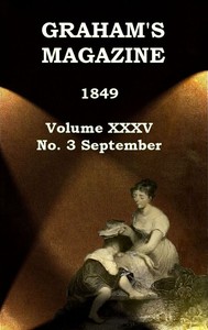 Graham's Magazine, Vol. XXXV, No. 3, September 1849 by Various