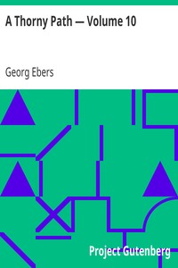 A Thorny Path — Volume 10 by Georg Ebers