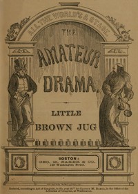 Little Brown Jug by George M. (George Melville) Baker