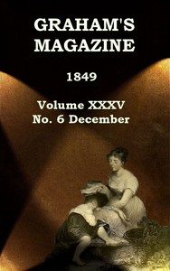 Graham's Magazine, Vol. XXXV, No. 6, December 1849 by Various