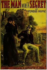 The Man with a Secret: A Novel by Fergus Hume