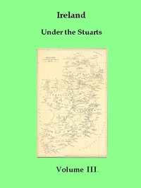 Ireland under the Stuarts and During the Interregnum, Vol. 3 (of 3), 1660-1690 by Richard Bagwell