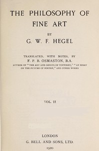 The Philosophy of Fine Art, volume 2 (of 4)
Hegel's Aesthetik by Georg Wilhelm Friedrich Hegel