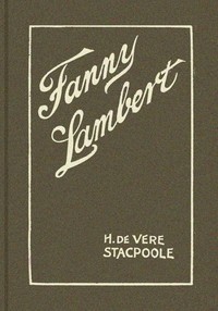 Fanny Lambert: A Novel by H. De Vere (Henry De Vere) Stacpoole