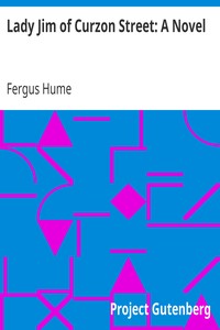 Lady Jim of Curzon Street: A Novel by Fergus Hume