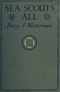 Sea Scouts All: How the "Olivette" was won by Percy F. (Percy Francis) Westerman