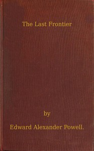 The Last Frontier: The White Man's War for Civilisation in Africa by E. Alexander (Edward Alexander) Powell