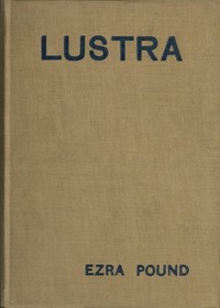Lustra of Ezra Pound by Ezra Pound